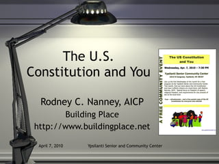 The U.S. Constitution and You Rodney C. Nanney, AICP Building Place http://www.buildingplace.net 