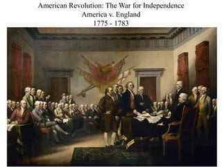 American Revolution: The War for Independence
America v. England
1775 - 1783
 