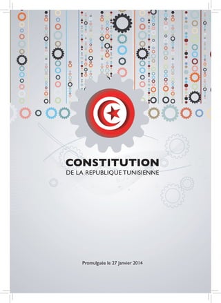 CONSTITUTION
DE LA REPUBLIQUE TUNISIENNE
Promulguée le 27 Janvier 2014
 