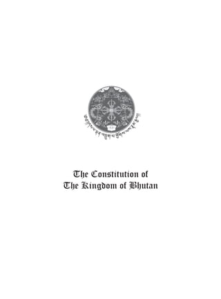 The Constitution of
The Kingdom of Bhutan
 