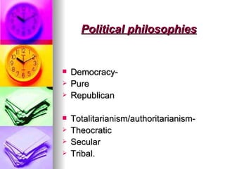 Political philosophies ,[object Object],[object Object],[object Object],[object Object],[object Object],[object Object],[object Object]