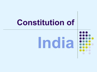 Constitution of

     India
 