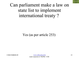 Can parliament make a law on state list to implement international treaty ?  Yes (as per article 253)  