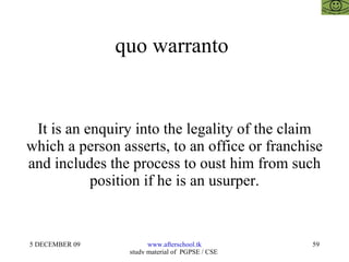quo warranto  It is an enquiry into the legality of the claim which a person asserts, to an office or franchise and includes the process to oust him from such position if he is an usurper. 