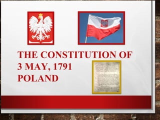 THE CONSTITUTION OF
3 MAY, 1791
POLAND
 