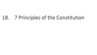 18. 7 Principles of the Constitution
 