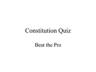 Constitution Quiz Beat the Pro 