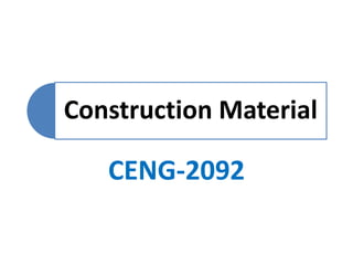 Construction Material
CENG-2092
 