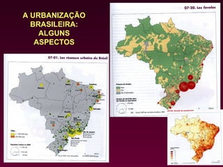 A URBANIZAÇÃO
  BRASILEIRA:
    ALGUNS
   ASPECTOS
 