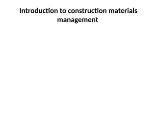Introduction to construction materials
management
 