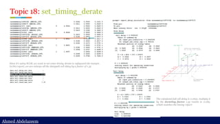 Ahmed Abdelazeem
Ahmed Abdelazeem
Since it’s using WLM, we want to set some timing derate to safeguard the margin.
In this report, we are enlarge all the datapath cell delay by a factor of 1.35
The calculated fall cell delay is 0.0631, multiply it
by the derating factor 1.35 results in 0.085,
which matches the timing report
Topic 18: set_timing_derate
 
