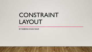 CONSTRAINT LAYOUT IN ANDROID SUTDIO.pptx