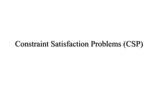 Constraint Satisfaction Problems (CSP)
 