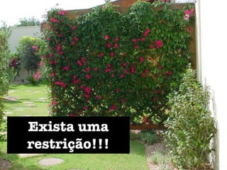 Exista uma
restrição!!!
 