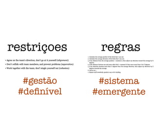 restriçoes regras
#gestão
#deﬁnível
#sistema
#emergente
 