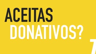 ACEITAS
DONATIVOS?
 