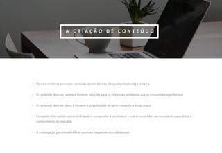 14
• Os consumidores procuram conteúdo rápido, distinto, de qualidade elevada e simples.
• O conteúdo deve ser perene e fornecer soluções para os potenciais problemas que os consumidores enfrentam.
• O conteúdo deve ser único e fornecer a possibilidade de gerar conteúdo a longo prazo.
• Conteúdo informativo educacional ajuda o consumidor a reconhecer a marca como líder, demonstrando experiência e
conhecimento do mercado.
• A investigação permite identificar questões frequentes dos utilizadores.
A C R I A Ç Ã O D E C O N T E Ú D O
 
