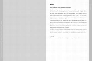 PREFÁCIO
Saúde e segurança, direitos que ampliam produtividade
Este “Manual de Segurança e Saúde no Trabalho para a Indústria da Construção Civil – Edificações”
tem precioso conteúdo no sentido de promover o constante aprimoramento das condições laborais
em um dos setores que mais geram mão-de-obra intensiva no Brasil. Trata-se da sétima publicação
do gênero produzida pela Divisão de Saúde e Segurança no Trabalho do Sesi-SP. Com esta coleção,
objetivamos motivar e orientar gestores e trabalhadores quanto a procedimentos capazes de reduzir
os chamados riscos ocupacionais e seus efeitos.
O foco na prevenção, muito bem trabalhado pelo Sesi-SP nessa série de publicações, reflete a im-
portância que a indústria paulista, por meio do Sistema Fiesp, tem conferido à melhoria da qualidade
de vida dos recursos humanos, que constituem o mais importante patrimônio das empresas. A leitura
deste manual, específico para o segmento de edificações, ajudará muito a indústria da construção a
evitar acidentes e doenças relacionadas ao trabalho.
Ao criarmos e mantermos ambientes favoráveis à saúde e ao bem-estar dos trabalhadores, cumprimos
obrigação inerente à Responsabilidade Social e, ao mesmo tempo, contribuímos muito para que as
empresas melhorem, ampliem sua produtividade e conquistem resultados cada vez mais expressivos.
Paulo Skaf
Presidente da Federação das Indústrias do Estado de São Paulo – Fiesp e do Sesi de São Paulo
páginas
4
e
5
|
manual
de
segurança
e
saúde
no
trabalho
|
indústria
da
construção
civil
–
edificações
|
PREFÁCIO
|
 