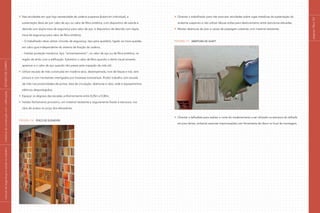 Nas atividades em que haja necessidade de cadeira suspensa (balancim individual), a
sustentação deve ser por cabo de aço ou cabo de fibra sintética; com dispositivo de subida e
descida com dupla trava de segurança para cabo de aço, e dispositivo de descida com dupla
trava de segurança para cabo de fibra sintética;
– O trabalhador deve utilizar cinturão de segurança, tipo pára-quedista, ligado ao trava-quedas,
em cabo-guia independente do sistema de fixação da cadeira;
– Instalar proteção mecânica, tipo “encamisamento”, no cabo de aço ou de fibra sintética, na
região de atrito com a edificação. Substituir o cabo de fibra quando o alerta visual amarelo
aparecer e o cabo de aço quando não passar pela inspeção da vida útil;
Utilizar escada de mão construída em madeira seca, desempenada, livre de farpas e nós, sem
pintura e com montantes interligados por travessas transversais. Proibir trabalho com escada
de mão nas proximidades de portas, área de circulação, aberturas e vãos, rede e equipamentos
elétricos desprotegidos;
Espaçar os degraus das escadas uniformemente entre 0,25m e 0,30m;
Instalar fechamento provisório, em material resistente e seguramente fixado à estrutura, nos
vãos de acesso ao poço dos elevadores;
Figura 16 Poço de elevador
Orientar o trabalhador para não executar atividades sobre vigas metálicas da sustentação do
andaime suspenso e não utilizar tábuas soltas para deslocamento entre estruturas elevadas;
Manter aberturas de piso e caixas de passagem cobertas com material resistente;
Figura 17 Abertura de shaft
Orientar o telhadista para realizar o corte do madeiramento a ser utilizado na estrutura do telhado
em piso térreo, evitando executar improvisações com ferramenta de disco no local da montagem.
páginas
106
e
107
|
manual
de
segurança
e
saúde
no
trabalho
|
indústria
da
construção
civil
–
edificações
|
ESTUDO
DE
CAMPO
|
 