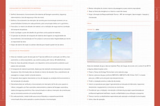 Elevadores de transporte de materiais
Verificar diariamente o funcionamento dos sistemas de frenagem automática, segurança
eletromecânica, trava de segurança e freio de motor;
Verificar o funcionamento do interruptor de corrente para movimentação somente com as
portas fechadas e botoeira em cada pavimento, para comunicação direta com o guincheiro;
Fixar placa, no interior do elevador de material, com a indicação de carga máxima e proibição
de transporte de pessoas;
Isolar e proteger o posto de trabalho do guincheiro contra queda de materiais;
O operador do elevador de transporte de materiais deve registrar as irregularidades de
funcionamento e de manutenção em livro próprio e comunicar estas irregularidades por escrito
ao responsável da obra;
Dispor de sistema de tração na subida e descida para impedir queda livre da cabina.
Elevador de Passageiros
Deve ser instalado a partir da execução da 7ª laje dos edifícios em construção com 08 ou mais
pavimentos, ou altura equivalente, cujo canteiro possua, pelo menos, 30 trabalhadores;
Deve ter chave de partida e bloqueio, com dispositivo contra acionamento acidental ou por
pessoa não autorizada;
O transporte de material é permitido, desde que não realizado simultaneamente ao transporte
de pessoas. Esta informação deve ser afixada no interior do elevador. Para o atendimento de
passageiros e cargas, instalar comando externo;
O operador deve registrar diariamente no livro de inspeção as condições de funcionamento e
de manutenção do elevador;
Diariamente deve ser verificado o funcionamento do interruptor de fins de curso superior e
inferior, conjugado com freio automático eletromecânico; sistema de frenagem automática,
sistema de segurança eletrônico; freio manual situado na cabina e interruptor de corrente para
que se movimente somente com portas fechadas;
Em cada pavimento, instalar botão para acionar lâmpada ou campainha permitindo
comunicação eficaz entre operador e usuários durante a movimentação;
Manter indicações do número máximo de passageiros e peso máximo equivalente;
Testar os freios de emergência no máximo a cada três meses;
Exigir a Anotação de Responsabilidade Técnica - ART de montagem, desmontagem, inspeção e
manutenção.
Grua
Figura 28 Grua
Antes da instalação da grua, deve-se implantar Plano de Cargas, de acordo com o anexo III da NR 18
e algumas determinações como:
Prever o Tempo de Entrega Técnica bem como teste de carga;
Aterrar a estrutura da grua conforme NBR 5410 e NBR 5419 e NR–18 item 18.21.1 e instalar
pára-raio a 2,00m acima da parte mais elevada da torre;
Proibir a instalação próxima a redes de alta tensão;
Instruir os operadores para seguir rigorosamente as instruções do fabricante, inspecionar
diariamente o equipamento e comunicar as ocorrências;
Providenciar que a instalação, manutenção e retirada de grua sejam supervisionadas por
profissional legalmente habilitado, visando confiabilidade na sua utilização e transporte;
Treinar e reciclar os trabalhadores responsáveis pela operação e sinalização (comunicação);
Isolar a área de operação;
páginas
134
e
135
|
manual
de
segurança
e
saúde
no
trabalho
|
indústria
da
construção
civil
–
edificações
|
ESTUDO
DE
CAMPO
|
 
