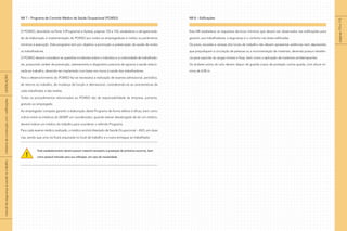 NR 7 – Programa de Controle Médico de Saúde Ocupacional (PCMSO)
O PCMSO, abordado na Parte 3 (Programas e Ações), páginas 153 a 155, estabelece a obrigatorieda-
de da elaboração e implementação do PCMSO por todos os empregadores e institui os parâmetros
mínimos à execução. Este programa tem por objetivo a promoção e preservação da saúde de todos
os trabalhadores.
O PCMSO deverá considerar as questões incidentes sobre o indivíduo e a coletividade de trabalhado-
res, possuindo caráter de prevenção, rastreamento e diagnóstico precoce de agravos à saúde relacio-
nada ao trabalho, devendo ser implantado com base nos riscos à saúde dos trabalhadores.
Para o desenvolvimento do PCMSO faz-se necessária a realização de exames admissional, periódico,
de retorno ao trabalho, de mudança de função e demissional, considerando-se as características de
cada trabalhador e das tarefas.
Todos os procedimentos relacionados ao PCMSO são de responsabilidade da empresa, portanto,
gratuito ao empregado.
Ao empregador compete garantir a elaboração deste Programa de forma efetiva e eficaz, bem como
indicar entre os médicos do SESMT um coordenador; quando estiver desobrigado de ter um médico,
deverá indicar um médico do trabalho para coordenar o referido Programa.
Para cada exame médico realizado, o médico emitirá Atestado de Saúde Ocupacional – ASO, em duas
vias, sendo que uma via ficará arquivada no local de trabalho e a outra entregue ao trabalhador.
Todo estabelecimento deverá possuir material necessário à prestação de primeiros socorros, bem
como pessoal treinado para sua utilização, em caso de necessidade.
NR 8 – Edificações
Esta NR estabelece os requisitos técnicos mínimos que devem ser observados nas edificações para
garantir, aos trabalhadores, a segurança e o conforto nas áreas edificadas.
Os pisos, escadas e rampas dos locais de trabalho não devem apresentar saliências nem depressões
que prejudiquem a circulação de pessoas ou a movimentação de materiais, devendo possuir resistên-
cia para suportar as cargas móveis e fixas, bem como a aplicação de materiais antiderrapantes.
Os andares acima do solo devem dispor de guarda-corpo de proteção contra queda, com altura mí-
nima de 0,90 m.
!
páginas
172
e
173
|
manual
de
segurança
e
saúde
no
trabalho
|
indústria
da
construção
civil
–
edificações
|
LEGISLAÇÃO
|
 