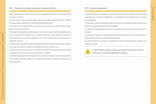NR 11 – Transporte, Movimentação, Armazenagem e Manuseio de Materiais
Esta Norma estabelece os critérios de segurança na operação de elevadores e outros transportadores
de cargas ou materiais.
Aos cabos de aço, cordas, correntes, roldanas e ganchos, será dada especial atenção, isto é, deverão
ser inspecionados constantemente e substituídas as partes defeituosas.
Os equipamentos de transporte devem ter indicação de carga máxima e os carrinhos manuais devem
possuir protetores para as mãos.
Os operadores de equipamentos de transporte com força motriz própria devem ser habilitados, bem
como os operadores de equipamentos de transporte motorizado. Estes, durante o horário de tra-
balho, devem portar um cartão de identificação com nome e fotografia, em lugar visível, que terá a
validade de 1 (um) ano.
O transporte de carga deve ser realizado mediante a utilização de equipamentos de tração mecaniza-
da, do tipo carros-de-mão e, quando motorizados, devem possuir alarme sonoro.
Quando da carga e descarga de sacos, o trabalhador terá auxílio de ajudante, porém deve ser evitado
o transporte manual de sacos em pisos escorregadios ou molhados.
O material armazenado deve ser disposto de forma a evitar a obstrução de portas, equipamentos
contra incêndio, saídas de emergência etc, devendo este material ficar afastado das paredes a uma
distância de 50 cm.
NR 12 – Máquinas e Equipamentos
As áreas de circulação e os espaços em torno de máquinas e equipamentos devem ser dimensionados
de tal forma que o material, os trabalhadores e os transportadores mecanizados possam movimentar-
se com segurança.
As máquinas e os equipamentos devem dispor de acionamento e parada localizados de tal forma que
possam ser acionados pelo operador de forma rápida.
As máquinas e os equipamentos que utilizarem ou gerarem energia elétrica devem ser aterrados ele-
tricamente.
As proteções de máquinas e equipamentos devem permanecer fixadas e quando retiradas para lim-
peza, lubrificação, reparo e ajuste devem ser recolocadas.
Nas áreas de trabalho com máquinas e equipamentos devem permanecer apenas o operador e as
pessoas autorizadas.
Os reparos, a limpeza, os ajustes e a inspeção somente podem ser executados com as máquinas
paradas, salvo se o movimento for indispensável à sua realização.
!
páginas
176
e
177
|
manual
de
segurança
e
saúde
no
trabalho
|
indústria
da
construção
civil
–
edificações
|
LEGISLAÇÃO
|
 