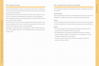 NR 23 – Proteção Contra Incêndios
Todas as empresas devem possuir proteção contra incêndio, saídas suficientes para a retirada do pes-
soal que se encontra em serviço, equipamentos suficientes de combate ao fogo e pessoas treinadas
no uso correto desses equipamentos.
Os trabalhadores devem realizar exercícios periódicos de combate ao fogo e abandono do local, de
acordo com as características do estabelecimento, sob a direção de uma equipe especializada.
Todos os estabelecimentos devem possuir extintores portáteis por classes de fogo (A;B;C e D), para
serem usados num princípio de incêndio.
Os extintores devem ter uma ficha de controle de inspeção e serem verificados visualmente a cada
mês quanto ao aspecto externo, os lacres, o manômetro e o possível entupimento de bico e válvulas,
bem como a data da carga e da recarga e o número de identificação.
A distribuição e o tipo de extintor devem ser especificados por profissional habilitado, segundo cri-
térios de fácil visualização, fácil acesso, menor probabilidade de bloqueio do acesso pelo fogo e
sinalização correta.
NR 24 – Condições Sanitárias e de Conforto nos Locais de Trabalho
Esta norma expressa os aspectos mínimos de higiene e de conforto nas instalações sanitárias, vestiá-
rios e refeitórios.
Instalações Sanitárias
Devem atender às dimensões de 1,00 m2
(um metro quadrado) para cada sanitário, por grupo de vinte
trabalhadores em atividade, sendo submetidas a um processo permanente de higienização.
Vestiários
Em todos os estabelecimentos em que a atividade exija a troca de roupas, deve haver local apropriado
para vestiário, dotado de armários individuais, observada a separação por sexo e provido de bancos.
Refeitório
Por ocasião das refeições, devem ser asseguradas aos trabalhadores condições de conforto,
limpeza, arejamento, iluminação e fornecimento de água potável.
Nos estabelecimentos em que trabalhem mais de 300 (trezentos) operários, é obrigatória a
existência de refeitório, instalado em local apropriado, sem comunicação direta com os locais
de trabalho, instalações sanitárias e locais insalubres.
Todo lavatório deve ser provido de material para a limpeza e secagem das mãos, sendo
proibido o uso de toalhas coletivas.
páginas
186
e
187
|
manual
de
segurança
e
saúde
no
trabalho
|
indústria
da
construção
civil
–
edificações
|
LEGISLAÇÃO
|
 
