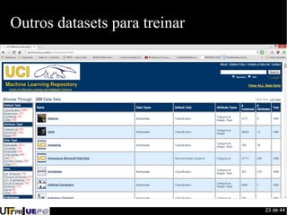 23 de 44 
Outros datasets para treinar 
 