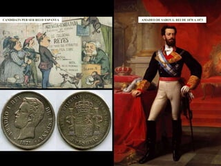 AMADEO DE SABOYA: REI DE 1870 A 1873 CANDIDATS PER SER REI D´ESPANYA 