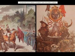 AMADEO REVISANT TROPES A MADRID I CARICATURA DELS CARLINS 