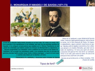 2.- MONARQUIA D’AMADEU I DE SAVOIA (1871-73) 
HHIISSTTÒÒRRIIAA DD’’EESSPPAANNYYAA 
Tipus de font? 
 