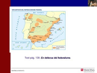 HHIISSTTÒÒRRIIAA DD’’EESSPPAANNYYAA 
Text pàg. 138: EEnn ddeeffeennssaa ddeell ffeeddeerraalliissmmee. 
 