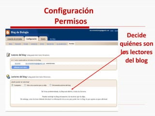 Configuración  Permisos Decide quiénes son los lectores del blog 