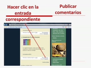 Publicar comentarios Hacer clic en la entrada correspondiente 