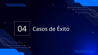 Casos de Éxito
04
 