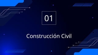 Construcción Civil
01
 