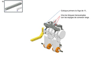 Coloque primero la Viga de 11,
Una los bloques transversales
con las espigas de conexión larga
 