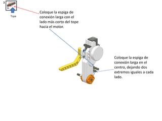 Coloque la espiga de
conexión larga con el
lado más corto del tope
hacia el motor.
Tope
Coloque la espiga de
conexión larga en el
centro, dejando dos
extremos iguales a cada
lado.
 