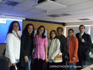 CAPACITACIÓN 27 Agosto, 2010
 