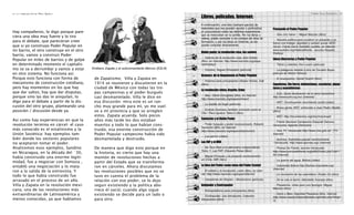 Hay compañeros, lo digo porque pare-
ciera una idea muy fuerte y lo tiro
para el debate, que parecieran creer
que si yo construyo Poder Popular en
mi barrio, el otro construye en el otro
barrio, vamos a construir Poder
Popular en miles de barrios y de golpe
en determinado momento el capitalis-
mo se va a derrumbar y vamos a estar
en otro sistema. No funciona así.
Porque esto funciona con forma de
mecanismo de construcción cotidiana,
pero hay momentos en los que hay
que dar saltos, hay que dar disputas,
porque sino las das te aniquilan, lo
digo para el debate a partir de la dis-
cusión del otro grupo, planteando una
posición / discusión desde ya.
Así como hay experiencias en que la
revolución termina en cárcel- el caso
más conocido es el estalinismo y la
Unión Soviética- hay ejemplos tam-
bién donde los sectores populares
no aceptaron tomar el poder.
Analicemos esos ejemplos, Sandino
en Nicaragua, en la década del ´30,
había construido una enorme legiti-
midad, fue a negociar con Somoza ,
entabló una negociación y lo mata-
ron a la salida de la entrevista. Y
todo lo que había construido fue
arrasado en el proceso de un año.
Villa y Zapata en la revolución mexi-
cana, una de las revoluciones más
extraordinarias de Latinoamérica y
menos conocidas, ya que hablamos
de Zapatismo; Villa y Zapata en
1914 se reunieron y discutieron en la
ciudad de México con todas las tro-
pas campesinas y el poder burgués
casi desmantelado. Villa le dice en
esa discusión: mira este es un ran-
cho muy grande para mí, yo me vuel-
vo a mi provincia y que se arreglen
estos. Zapata acuerda. Solo pocos
años más tarde los dos estaban
muertos y todo lo que habían cons-
truido, esa enorme construcción de
Poder Popular campesino había sido
desmantelada y destruido.
De manera que digo esto porque en
la historia, es cierto que hay una
montón de revoluciones hechas a
partir del Estado que se transforma-
ron en cárceles. Ahora discutamos
las revoluciones posibles que no se
tuvo en cuenta el problema de la
relación con ese poder, se lo dejo
seguir existiendo y la política abo-
rrece él vació; cuando algo sigue
existiendo se decide para un lado o
para otro.
Frente Darío Santillán - 2322- La construcción de Poder Popular
Emiliano Zapata y el subcomandante Marcos (EZLN)
Libros, películas, Internet:
A continuación, una lista (siempre parcial) de
materiales que nos pueden ayudar a profundizar
el conocimiento sobre las distintas experiencias
que se mencionan en la cartilla. Por los libros o
videos, podés consultar a los compas del área de
formación, y por los sitios en Internet, se los
puede consultar directamente.
Doble poder, la revolución rusa, los soviets
- Historia de la revolución rusa, león trotsky
(libro, en Internet: http://www.marxists.org/espa-
nol/trotsky/)
- Octubre, Seguei Einsestein (película)
Gramsci, de la Hegemonía al Poder Popular
- Gramsci para principiantes (Nestor Kohan, Edit
(libro)
La revolución china, Argelia, Cuba
- Mao, Obras Escogidas (libro, en Internet:
http://www.marxists.org/espanol/mao/)
- La batalla de Argel (película)
- Ernesto Guevara, también conocido como el
Che / Paco Ignacio Taibo II (libro)
Santucho y el Doble Poder
- Poder burgués y poder revolucionario, Roberto
Santucho (libro, en Internet:
http://www.marxists.org/espanol/santucho/)
- Los perros (video)
Las FAP y el MIR
- De Taco Ralo a la alternativa independiente.
Tomo 1: Las FAP- Eduardo Pérez (libro)
- Miguel Enriquez y el proyecto revolucionario
en Chile- MIR (libro)
La idea del Poder como toma del Poder Estatal
- El estado y la revolución, Lenin (libro, en inter-
net: http://www.marxists.org/espanol/lenin/)
- Cazadores de Utopías – Montoneros (película)
Antipoder y Contrapoder
- Anticapitalismo para principiantes (libro)
- Contrapoder, una introdución, Colectivo
Situaciones (libro)
Pensando el Poder Popular
- Que (no) hacer – Miguel Mazzeo (libro)
- Nuestra política para construir un presente y un
futuro con trabajo, dignidad y cambio social -MTD
Verón- Frente Darío Santillán (cartilla, en Internet:
www.autistici.org/mtdenelfrente , sección Nuestra
Política)
Ideas libertarias y Poder Popular
- Tierra y Libertad, Ken Loach (película)
- La patagonia rebelde (Libro de Osvaldo Bayer,
película de Héctor Olivera)
- El anarquismo, Daniel Guerin (libro)
Zapatistas, Sin tierra, bolivarianos, cocaleros, pique-
teros y asambleístas
- Ezln, Sexta declaración de la selva lacandona
http://www.ezln.org.mx/ (Internet)
- MST, Construyendo movimiento social (video)
- Brava gente, MST, entrevista a Joao Pedro Stedile
(libro)
- MST, http://movimientos.org/cloc/mst-brasil/
- Frente Nacional Campesino Ezequiel Zamora,
Venezuela: Agenda Zamorana
- Vive TV -Venezuela http://www.vive.gob.ve/ (TV-
Internet)
- Aporrea, Asamblea popular revolucionaria
–Venezuela http://www.aporrea.org/ (internet)
- Prensa De Frente, sección Venezuela
http://www.prensadefrente.org/pdfb2/index.php?cat=1
64 (Internet)
- La guerra del agua, Bolivia (video)
- Indymedia Bolivia http://bolivia.indymedia.org/
(Internet)
- La revolución de las asambleas -Rubén Dri (libro)
- De la ruta al barrio -Maristella Svampa (libro)
- Piqueteros, notas para una tipología -Miguel
Mazzeo (libro)
- Darío y Maxi, Dignidad Piquetera (libro, Internet:
http://www.masacredeavellaneda.org/index.php?blog=
3)
 