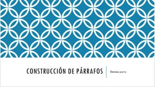 Construcción de párrafos Denisse Parra