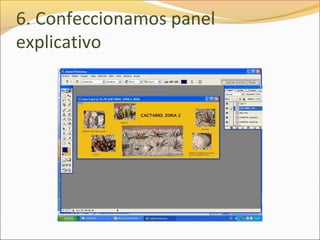 6. Confeccionamos panel
explicativo
 