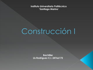 Instituto Universitario Politécnico
‘Santiago Marino’
Bachiller
Lis Rodríguez C.I. 24766172
 