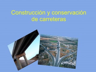 Construcción y conservación de carreteras 