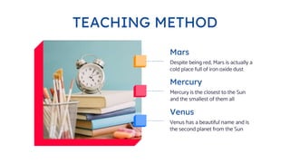 TEACHING METHOD
Despite being red, Mars is actually a
cold place full of iron oxide dust
Mars
Mercury is the closest to th...