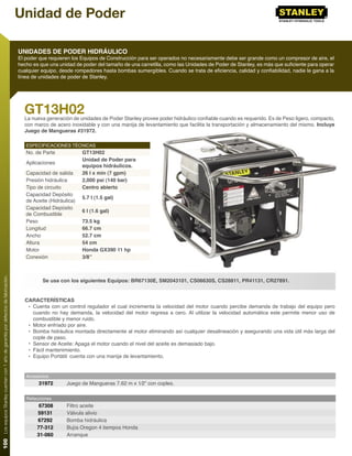 Unidad de Poder

                                                                                     UNIDADES DE PODER HIDRÁULICO
                                                                                     El poder que requieren los Equipos de Construcción para ser operados no necesariamente debe ser grande como un compresor de aire, el
                                                                                     hecho es que una unidad de poder del tamaño de una carretilla, como las Unidades de Poder de Stanley, es más que suﬁciente para operar
                                                                                     cualquier equipo, desde rompedores hasta bombas sumergibles. Cuando se trata de eﬁciencia, calidad y conﬁabilidad, nadie le gana a la
                                                                                     línea de unidades de poder de Stanley.




                                                                                       GT13H02
                                                                                       La nueva generación de unidades de Poder Stanley provee poder hidráulico conﬁable cuando es requerido. Es de Peso ligero, compacto,
                                                                                       con marco de acero inoxidable y con una manija de levantamiento que facilita la transportación y almacenamiento del mismo. Incluye
                                                                                       Juego de Mangueras #31972.

                                                                                        ESPECIFICACIONES TÉCNICAS
                                                                                        No. de Parte             GT13H02
                                                                                                                 Unidad de Poder para
                                                                                        Aplicaciones
                                                                                                                 equipos hidráulicos.
                                                                                        Capacidad de salida      26 l x min (7 gpm)
                                                                                        Presión hidráulica       2,000 psi (140 bar)
                                                                                        Tipo de circuito         Centro abierto
                                                                                        Capacidad Depósito
                                                                                                                 5.7 l (1.5 gal)
                                                                                        de Aceite (Hidráulica)
                                                                                        Capacidad Depósito
                                                                                                                 6 l (1.6 gal)
                                                                                        de Combustible
                                                                                        Peso                     73.5 kg
                                                                                        Longitud                 66.7 cm
                                                                                        Ancho                    52.7 cm
                                                                                        Altura                   54 cm
                                                                                        Motor                    Honda GX390 11 hp
                                                                                        Conexión                 3/8”
100 Los equipos Stanley cuentan con 1 año de garantía por defectos de fabricación.




                                                                                               Se usa con los siguientes Equipos: BR67130E, SM2043101, CS06630S, CS28811, PR41131, CR27891.


                                                                                       CARACTERÍSTICAS
                                                                                        • Cuenta con un control regulador el cual incrementa la velocidad del motor cuando percibe demanda de trabajo del equipo pero
                                                                                          cuando no hay demanda, la velocidad del motor regresa a cero. Al utilizar la velocidad automática este permite menor uso de
                                                                                          combustible y menor ruido.
                                                                                        • Motor enfriado por aire.
                                                                                        • Bomba hidráulica montada directamente al motor eliminando así cualquier desalineación y asegurando una vida útil más larga del
                                                                                          cople de paso.
                                                                                        • Sensor de Aceite: Apaga el motor cuando el nivel del aceite es demasiado bajo.
                                                                                        • Fácil mantenimiento.
                                                                                        • Equipo Portátil: cuenta con una manija de levantamiento.


                                                                                        Accesorios
                                                                                             31972        Juego de Mangueras 7.62 m x 1⁄2” con coples.

                                                                                        Refacciones
                                                                                              67308       Filtro aceite
                                                                                             59131        Válvula alivio
                                                                                             67292        Bomba hidráulica
                                                                                             77-312       Bujía Oregon 4 tiempos Honda
                                                                                             31-060       Arranque
 