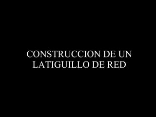 CONSTRUCCION DE UN LATIGUILLO DE RED 
