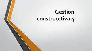 Gestion
construcctiva 4
 