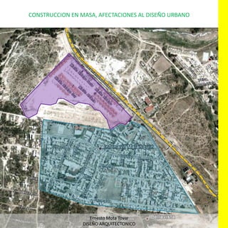 CONSTRUCCION EN MASA, AFECTACIONES AL DISEÑO URBANOErnesto Mota TovarDISEÑO ARQUITECTONICO