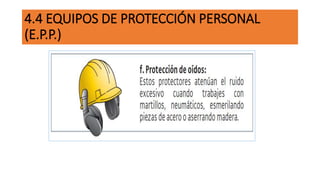 4.4 EQUIPOS DE PROTECCIÓN PERSONAL
(E.P.P.)
 